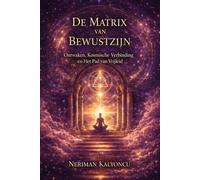 De Matrix van Bewustzijn: Ontwaken, kosmische verbinding en het pad van vrijheid