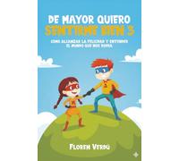 DE MAYOR QUIERO SENTIRME BIEN 3: Cómo alcanzar la felicidad y entender el mundo que nos rodea