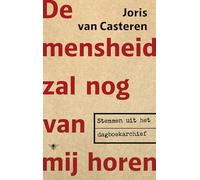 De mensheid zal nog van mij horen: stemmen uit het dagboekarchief