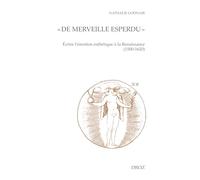 "De merveille esperdu": Ecrire l'émotion esthétique à la Renaissance (1500-1620)