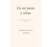 De mi puño y alma: Reflexiones en voz baja de mis años mozos