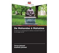 De Mohandas à Mahatma: Un parcours marqué par la vérité, la transformation et le courage moral