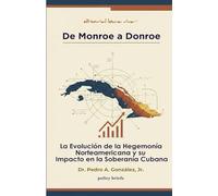 De Monroe a Donroe: La Evolución de la Hegemonía Norteamericana y su Impacto en la Soberanía Cubana