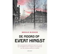De moord op Evert Hingst: Mijn spannende zoektocht naar de moord op consigliere Evert Hingst en de opkomst van de witteboordencriminaliteit