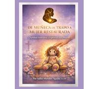 De Muñeca de Trapo a Mujer Restaurada: DIARIO GUIADO DE SANACIÓN Y RESTAURACIÓN INTERIOR
