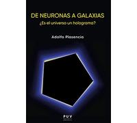 De neuronas a galaxias.: ¿Es el universo un holograma?