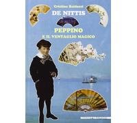 De Nittis. Peppino e il ventaglio magico. Ediz. illustrata