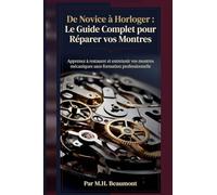 De Novice à Horloger: Le Guide Complet pour Réparer vos Montres