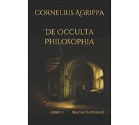 De Occulta Philosophia Libro I Magia Naturale di Cornelius Agrippa, 2019, Indi