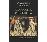De Occulta Philosophia: Libro III Magia Cerimoniale - Cornelius Agrippa - 2019