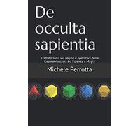 De occulta sapientia: Trattato sulla via regale e operativa della Geometria sacra tra Scienza e Magia
