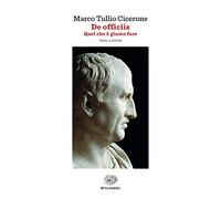 De officiis. Quel che è giusto fare. Testo latino a fronte