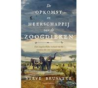 De opkomst en heerschappij van de zoogdieren: het ongelooflijke verhaal van de soorten die ons voorgingen