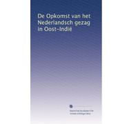 De Opkomst van het Nederlandsch gezag in Oost-Indië (Dutch Edition)