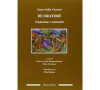 De Oratore. Traduzione e commento - [Edizioni dell'Orso]