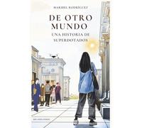 DE OTRO MUNDO: UNA HISTORIA DE SUPERDOTADOS