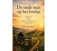 De oude man op het bankje. Boek 2: Wat leert de oude man van het leven?
