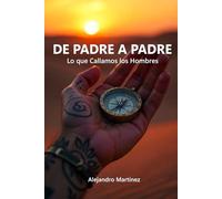 De Padre a Padre: Lo que Callamos los Hombres