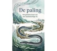 De paling: Het geheime leven van een raadselachtige vis