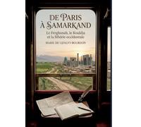 De paris a samarkand ferghanah kouldja e: Le recit de voyage d une paris