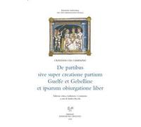 De partibus sive super creatione partium Guelfe et Gebelline et ipsarum obiurgatione liber. Ediz. latina e italiana