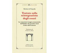 De Pasqually,Martine - Trattato sulla reintegrazione degli esseri. Le concezioni