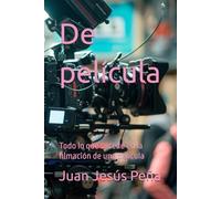 De película: Todo lo que sucede en la filamción de una película