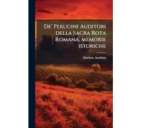 De' Perugini Auditori della Sacra Rota Romana, memorie istoriche