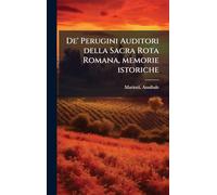 De' Perugini Auditori della Sacra Rota Romana, memorie istoriche