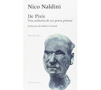De Pisis. Vita solitaria di un poeta pittore - [Tamellini Edizioni]