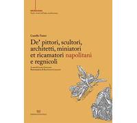 De' pittori, scultori, architetti, miniatori et ricamatori napolitani e regnicoli