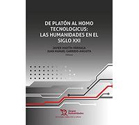 De Platón al homo tecnologicus: Las humanidades en el siglo XXI
