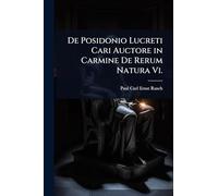 De Posidonio Lucreti Cari Auctore in Carmine De Rerum Natura Vi.