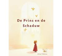 De Prins en de Schaduw: Een lief verhaal over eenzaamheid, troost en opgroeien