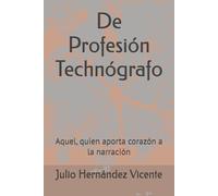 De Profesión Technógrafo: Aquel, quien aporta corazón a la narración