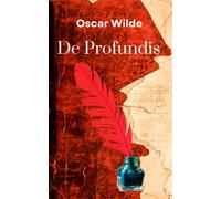 De Profundis: Wildes Soulful Reflections (Annotated)