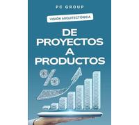 De Proyectos a Productos: Cómo Transformar Tu Visión Arquitectónica en Éxitos Empresariales