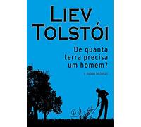 De quanta terra precisa um homem? e outras histórias