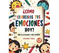 De qué color son tus sentimientos hoy?: Un libro de actividades y para colorear que enseña a los niños a reconocer y entender sus emociones.