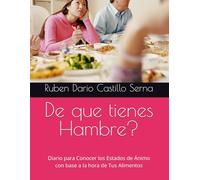 De que tienes Hambre?: Diario para Conocer los Estados de Ánimo con base a la hora de Tus Alimentos