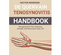 De Quervain Tenosynovitis Handbook: Managing Wrist Pain, Restoring Strength, and Returning to Daily Life