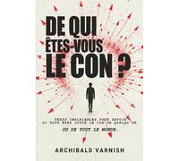 De qui êtes-vous le con ?: 50 portraits impitoyables + 50 tests hilarants pour savoir qui vous déteste (et pourquoi)