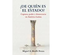 ¿De quién es el Estado?: Captura, poder y democracia en América Latina