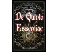 De Quinta Essentiae: Antico Grimorio Alchemico Medioevale sulla quinta essenza,