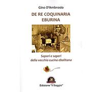De re coquinaria eburina. Sapori e saperi della vecchia cucina ebolitana