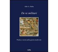 De re militari. Pratica e teoria nella guerra medievale