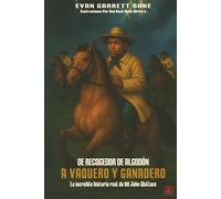 DE RECOGEDOR DE ALGODON A VAQUERO Y GANADERO:: La increible historia real de 80 John Wallace