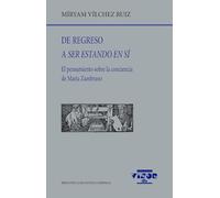 De regreso a ser estando en sí: El pensamiento sobre la conciencia de María Zambrano: 312