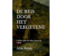 DE REIS DOOR HET VERGETENE: Luister naar de stilte tussen de regels