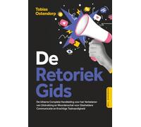 De Retoriek Gids: De Ultieme Complete Handleiding voor het Verbeteren van Uitdrukking en Woordenschat voor Glasheldere Communicatie en Krachtige Taalvaardigheid - Inclusief Workbook